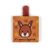 Load image into Gallery viewer, If I Were A Squirrel Board Book
